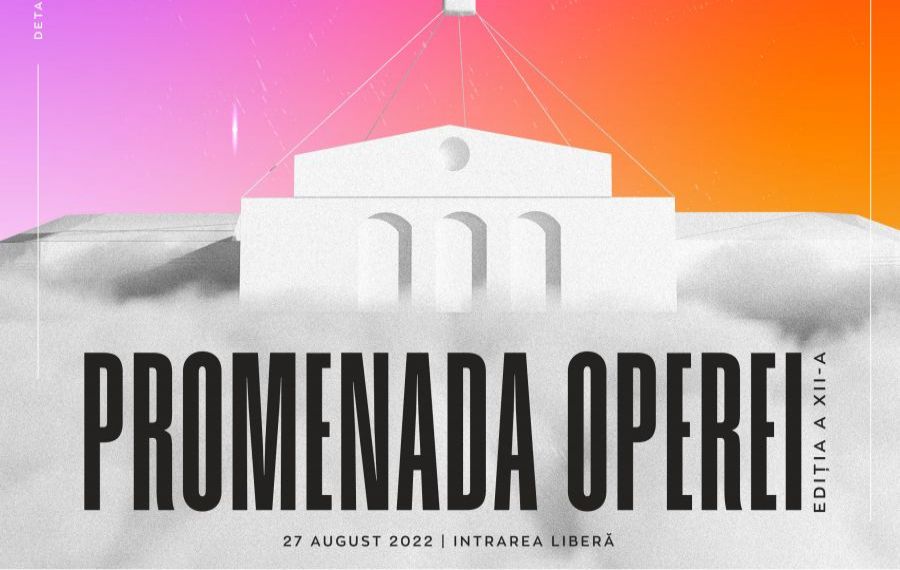 Zi de sărbătoare la Opera Națională. Programul evenimentului ”Promenada Operei” din 27 august